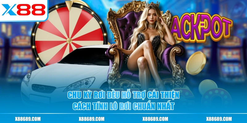 Chu kỳ rơi đều hỗ trợ cải thiện cách tính lô rơi chuẩn nhất