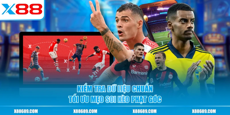 Kiểm tra dữ liệu chuẩn tối ưu mẹo soi kèo phạt góc